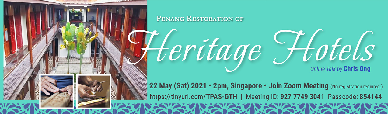 TPAS Online talk: Penang Restoration of Heritage Hotels by Chris Ong, 2p.m. 22 May