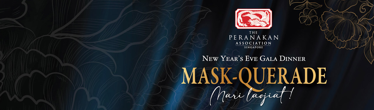 The Peranakan Association Singapore New Year’s eve Gala Dinner MASK-QUERADE “Mari Laojiat”: Book your tables now!