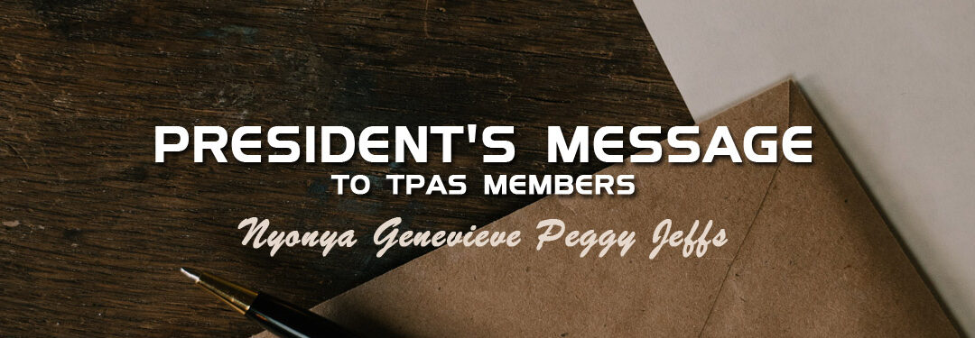 PRESIDENT’S MESSAGE TO TPAS MEMBERS
