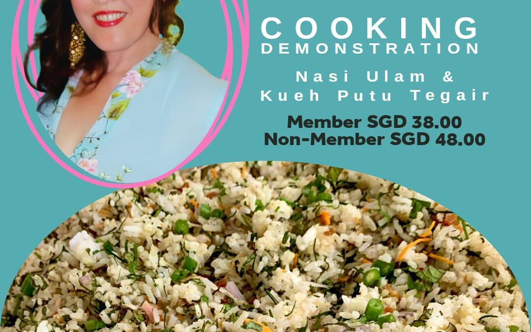 25 Feb 2023 11:30a.m. – 1:30p.m. Cooking demonstration: Nasi Ulam and Kueh Putu Tegair, with Nyonya Anne Goh