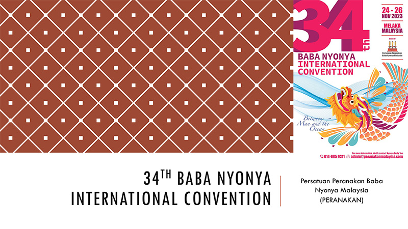 34th Baba Nyonya International Convention, Melaka (24-26 Nov 2023) [Early bird extended to 28 May 2023]