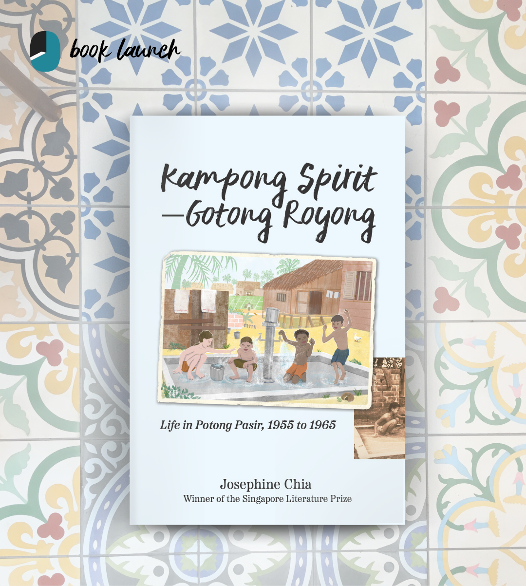 Book launch for Josephine Chia's Kampong Spirit--Gotong Royong: Life in Potong Pasir, 1955 to 1965